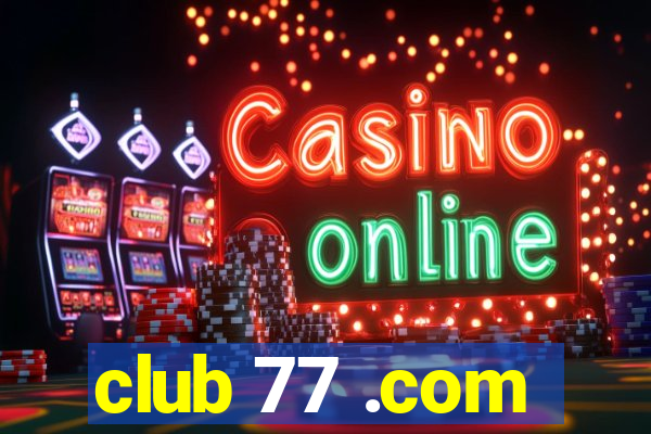 club 77 .com